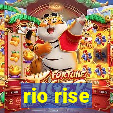 rio rise